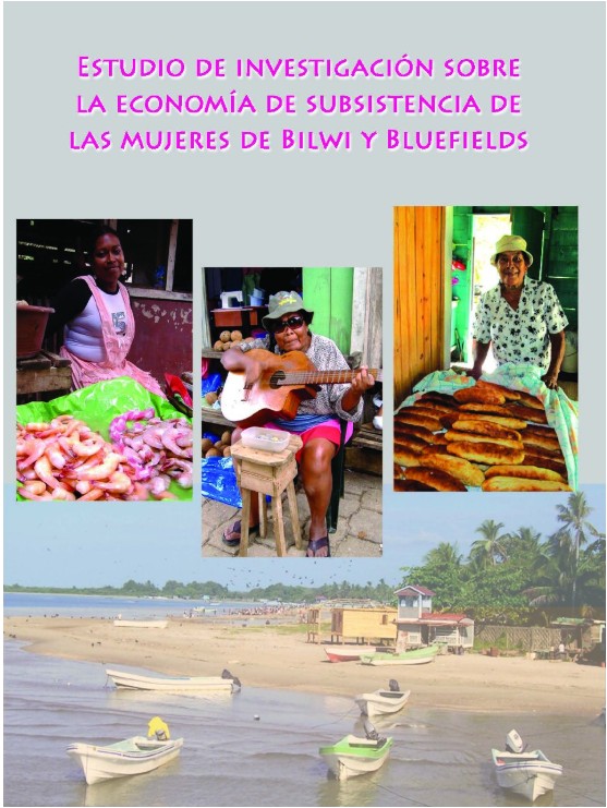 Estudio De Investigacion Sobre la Economia  De Subsistencia de las Mujeres de la Costa Caribe Nicaraguense.